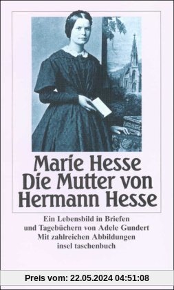 Marie Hesse - Die Mutter von Hermann Hesse: Ein Lebensbild in Briefen und Tagebüchern (insel taschenbuch)